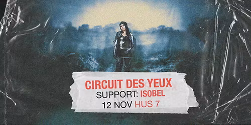 Circuit des Yeux + isobel | Hus 7