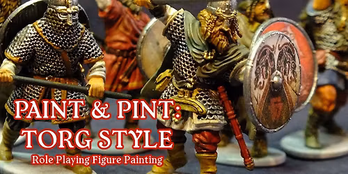 Paint & Pints Torg Style - Role Playing Miniature Painting