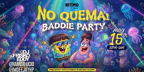NO QUEMA\/ BADDIE PARTY