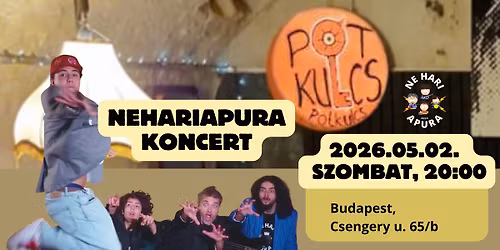 NEHARIAPURA koncert - P\u00f3tkulcs Budapest