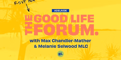 The Good Life Forum Adelaide - with Max Chandler-Mather and Melanie Selwood MLC
