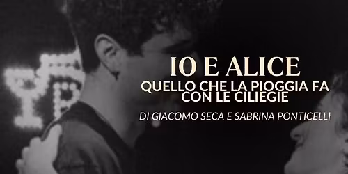 IO E ALICE | QUELLO CHE LA PIOGGIA FA CON LE CILIEGIE