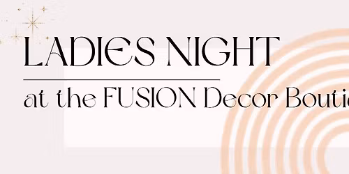Ladies Night at the FUSION Decor Boutique