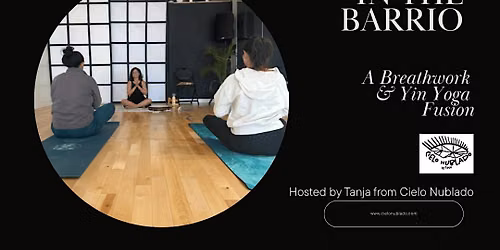 Breathwork in the Barrio (and Yin!)