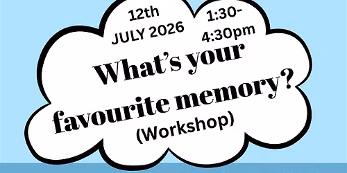 What\u2019s your favourite memory? (Workshop)