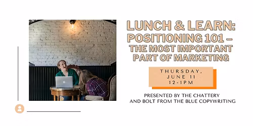Lunch & Learn: Positioning 101 - The Most Important Part of Marketing