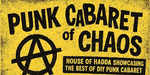 Punk Cabaret of Chaos - Pete Bentham &the Dinner Ladies\/ Anoise \/ Anarchistwood \/ Rites of Hadda