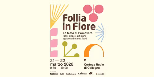 Follia in Fiore - Certosa Reale di Collegno - 21\/22 marzo
