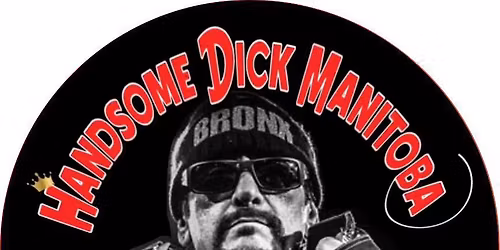 Handsome Dick Manitoba (Lead Singer of The Dictators 1974-2019) \/ FC Inc \/ The Fiendz \/ Red Mary