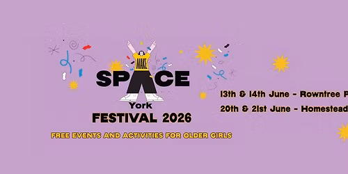 The Make Space Festival - Rowntree Park (for older girls)