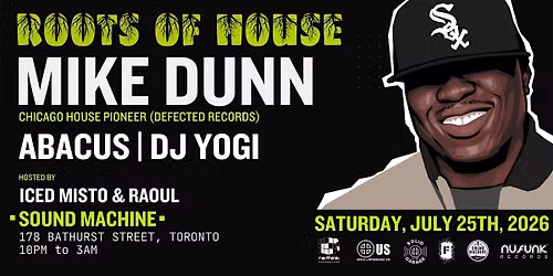 Roots Of House w\/ Mike Dunn (Chicago), Abacus & DJ YOGI