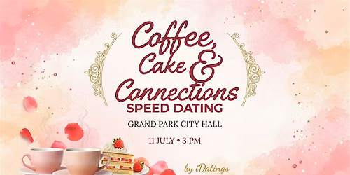Coffee, Cake & Connections: Speed Dating @ Grand Park City Hall