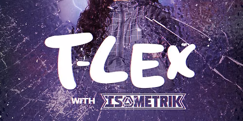 Shella Fellaz presents: T-Lex & Isometrik