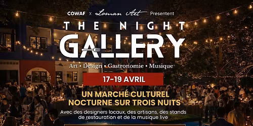 THE NIGHT GALLERY par COWAF \u00d7 Loman Art \u2022 March\u00e9 Culturel Nocturne \u2022 3 Nuit