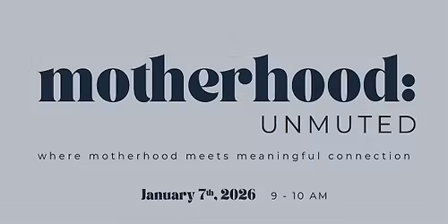 Motherhood:Unumuted