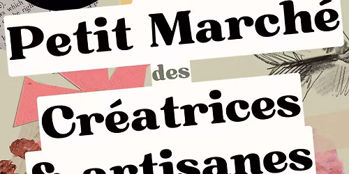 LE PETIT MARCHE DES CREATRICES ET DES ARTISANES