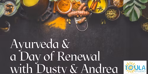 Ayurveda & a Day of Renewal with Dusty & Andrea