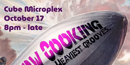  The Cube presents:  Slow Cooking Slowest jams. Heaviest Grooves.
