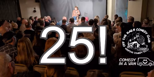 Off The Rails Comedy Club, Saddleworth is 25!  4pm show. 
