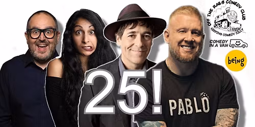 Off The Rails Comedy Club, Saddleworth is 25!  4pm show. 