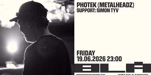 Photek (Metalheadz) + support: Simon Tyv \/BL\u00c5