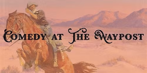 Comedy at The Waypost