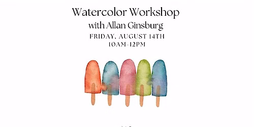 A Watercolor Workshop with Allan Ginsburg: Summer Popsicles