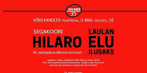 Segakoori Hilaro 35. aastap\u00e4eva t\u00e4histav kontsert LAULAN ELU ILUSAKS