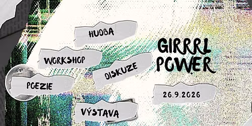 girrl power - hudba, workshop, poezie, v\u00fdstava, diskuze