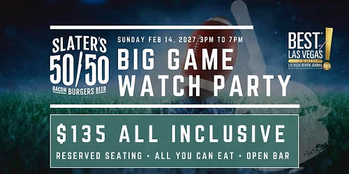 BIG GAME WATCH PARTY - Open Bar, AYCE, Reserved Seats | Slater's Lake Mead