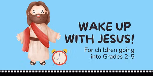 Wake-up with Jesus! (Elementary Youth)