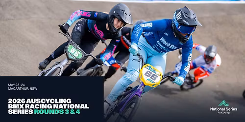 2026 AusCycling BMX Racing National Series - Rounds 3 & 4 (Macarthur)