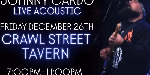 JOHNNY CARDO LIVE ACOUSTIC - CRAWL STREET TAVERN 12\/26\/25