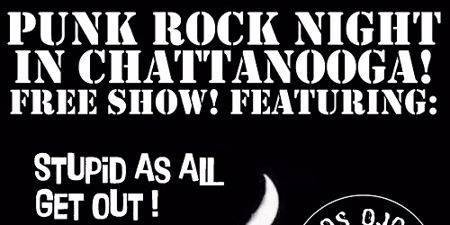 Punk Night in the 'Nooga! Stupid As All Get Out, Los Ojos Muertos, No Loves