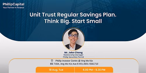 Unit Trust Regular Savings Plan. Think BIG. Start small.
