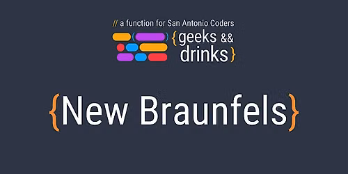 Geeks&& Drinks New Braunfels