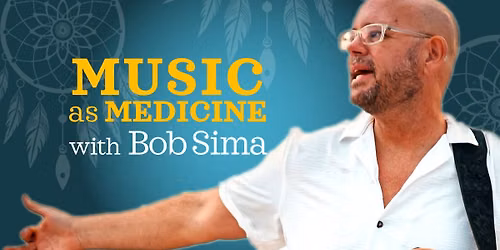 Music as Medicine with Bob Sima