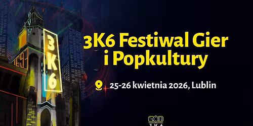 3k6 Festiwal Gier i Popkultury 2026
