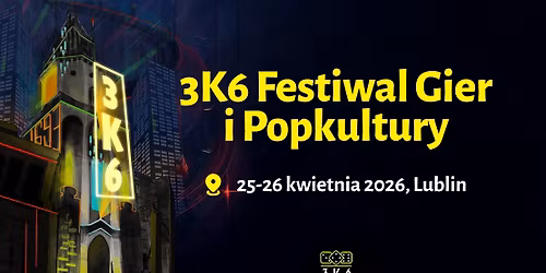 3k6 Festiwal Gier i Popkultury 2026
