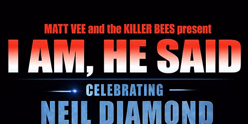 CELEBRATING THE MUSIC OF NEIL DIAMOND w\/MATT VEE