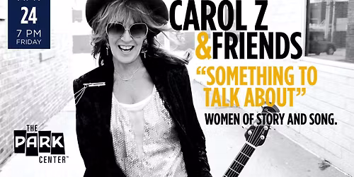 Carol Z & Friends \u201cSomething to Talk About\u201d - Bonnie, Joni, Stevie, Carole, and more. Women of story