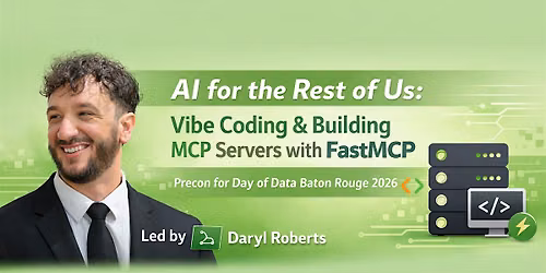 AI for the Rest of Us: Vibe Coding & Building MCP Servers with FastMCP
