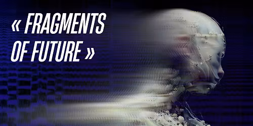 FRAGMENTS OF FUTURE Opening