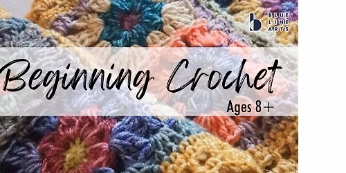 Beginning Crochet - Ages 8 to Adult