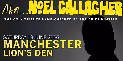 Aka Noel Gallagher Live At Lions Den, Manchester