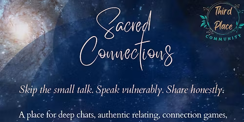 Sacred Connections: Explore your inner world, share vulernerably, connect, feel