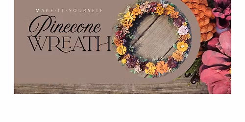 Pinecone Wreath Workshop