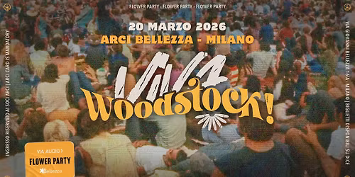 Viva Woodstock! Flower Party | Milano, Arci Bellezza