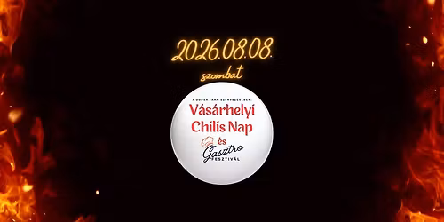 V\u00e1s\u00e1rhelyi Chilis Nap \u00e9s Gasztro Fesztiv\u00e1l - 2026