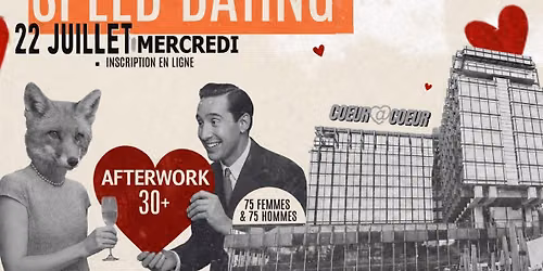 SPEED DATING ( 75 HOMMES - 75 FEMMES) au FOX FOOD MARKET |  MERCREDI 22.07 | AFTERWORK - DRINK & EAT